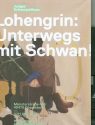 Programmheft zu "Lohengrin: Unterwegs mit Schwan!" von Katrin Lange. Düsseldorf, 21.2.2013 (201 ...