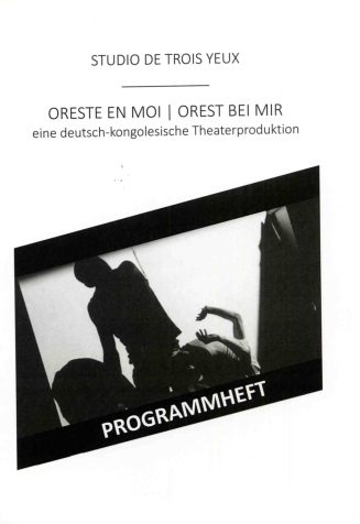 Programmheft zu "Orest En Moi / Orest Bei Mir" - eine deutsch-kongolesische Theaterproduktion.  ...