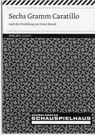 Programmheft: Sechs Gramm Caratillo - nach der Erzählung von Horst Bienek