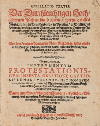 Appellatio Tertia. Der Durchleuchtigen (...) Herrn Ernsten Marggraffen zu Brandenburg (...) Vnd Herrn Wolfgang Wilhelmen Pfaltzgraffen bei Rhein