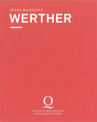 Programmheft zu "Werther" von Jules Massenet - Premiere an der Deutschen Oper am Rhein Düsseldo ...