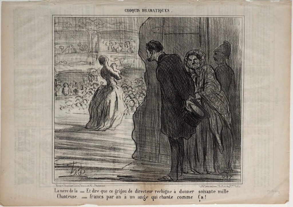 La mère de la Chanteuse. = Et dire que ce grigou de directeur rechigne à donner soixante mille francs par an à un ange qui chante comme Ça!