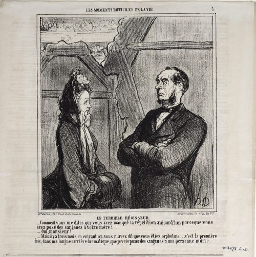 Honoré Daumier (Künstler*in), Le terrible régisseur.
- Comment vous me dites que vous avez manqué la répétition aujourd'hui parce que vous avez posé des sangsues à votre mère?...
- Oui, monsieur!
- Mais il y a trois mois, en entrant ici, vous m'avez dit que vous étiez orpheline... c'est la première fois, dans ma longue carrière dramatique, que je vois poser des sangsues a une personne morte., 02.04.1864