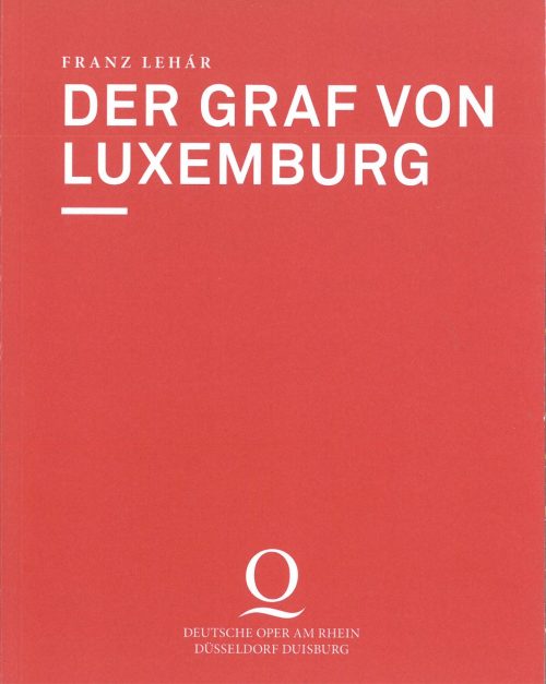 Programmheft zu "Der Graf von Luxemburg" von Franz Lehár. Premiere an der Deutschen Oper am Rhe ...