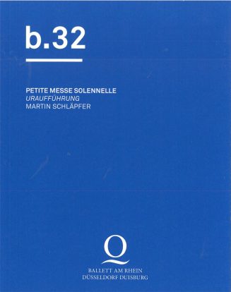 Programmheft Ballett am Rhein - b.32. Petite Messe Solennelle von Martin Schläpfer. Premiere am ...