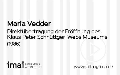 Maria Vedder (Künstler*in), Direktübertragung der Eröffnung des Klaus Peter Schnüttger-Webs Museums in die Eröffnung des Museums Ludwig, 1986