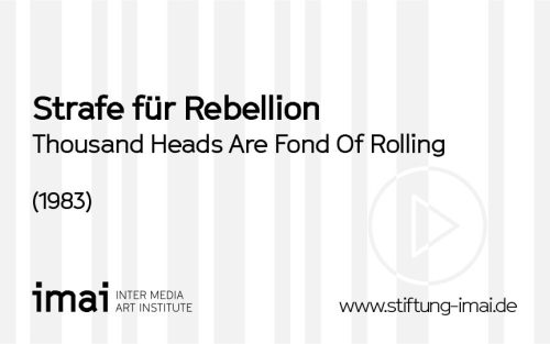 Strafe für Rebellion <Duo> (Künstler*in), Thousand Heads Are Fond Of Rolling, 1983