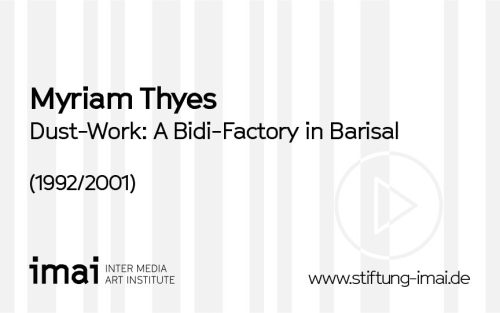 Myriam Thyes (Künstler*in), Dust-Work: A Bidi-Factory in Barisal, 1992/2001