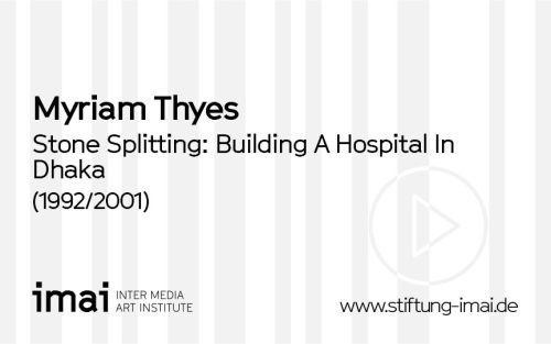 Myriam Thyes (Künstler*in), Stone Splitting: Building A Hospital In Dhaka, 1992/2001