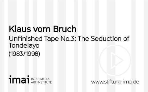 Klaus vom Bruch (Künstler*in), Unfinished Tape No.3: The Seduction of Tondelayo, 1983/1998