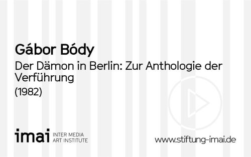 Gábor Bódy (Künstler*in), Der Dämon in Berlin: Zur Anthologie der Verführung, 1982