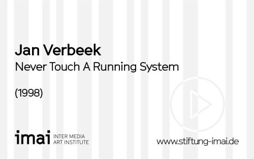 Jan Verbeek (Künstler*in), Never Touch A Running System, 1998