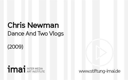 Chris Newman (Künstler*in), Dance And Two Vlogs, 2009