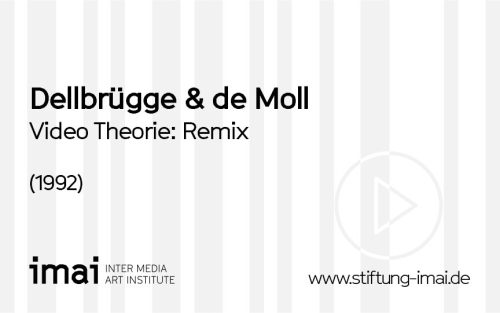 Dellbrügge & de Moll <Duo> (Künstler*in), Video Theorie: Remix, 1992