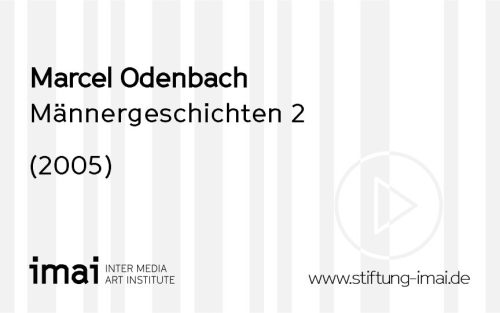 Marcel Odenbach (Künstler*in), Männergeschichten 2, 2005