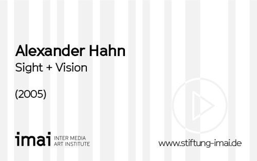 Alexander Hahn (Künstler*in), Sight + Vision, 2005