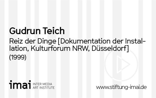 Gudrun Teich (Künstler*in), Reiz der Dinge [Dokumentation der Installation, Kulturforum NRW, Düsseldorf], 1999