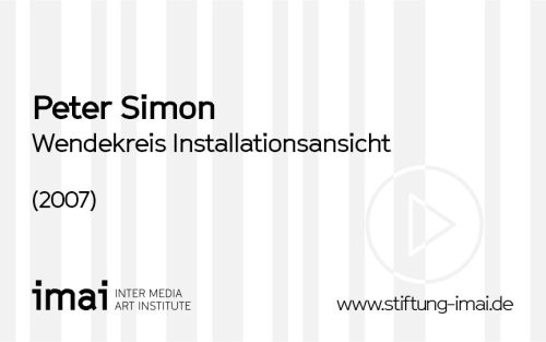 Peter Simon (Künstler*in), Wendekreis Installationsansicht, 2007