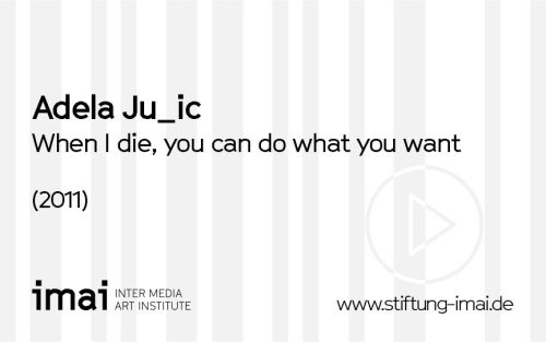 Adela Jušic (Künstler*in), When I die, you can do what you want, 2011