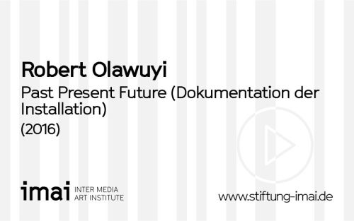 Robert Olawuyi (Künstler*in), Past Present Future [Dokumentation der Installation], 2016