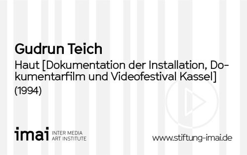 Gudrun Teich (Künstler*in), Haut [Dokumentation der Installation, Dokumentarfilm und Videofestival Kassel 1994], 1994