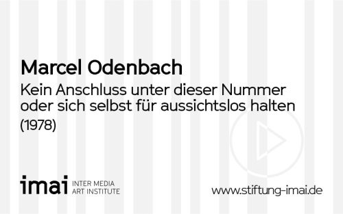 Marcel Odenbach (Künstler*in), Kein Anschluss unter dieser Nummer oder sich selbst für aussichtslos halten, 1978