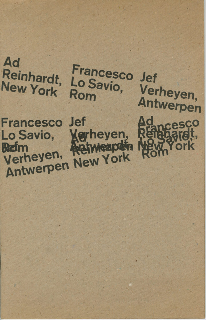 Ad Reinhardt/New York, Francesco Lo Savio/Rom, Jef Verheyen/Antwerpen