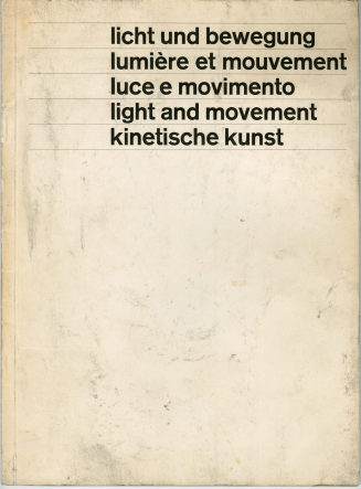 Licht und Bewegung. Lumière et mouvement. Luce e movimento. Light and movement. Kinetische Kunst