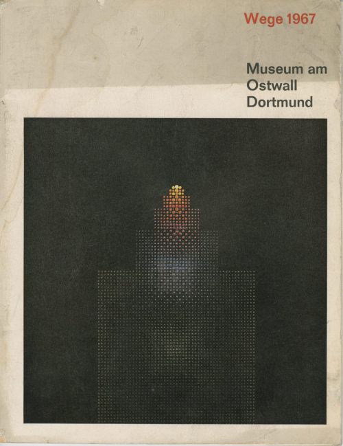 Museum am Ostwall (Herausgeber*in), Wege 1967. Deutsche Kunst der jungen Generation, 1967