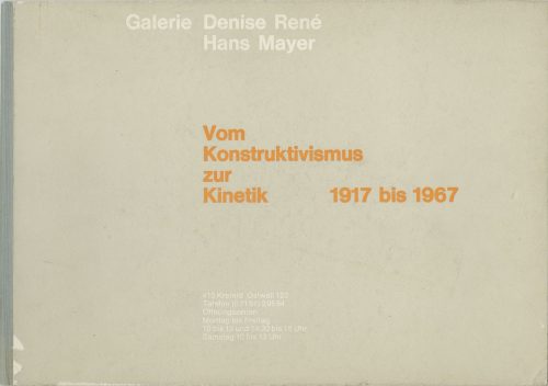 Galerie Denise René (Herausgeber*in), Vom Konstruktivismus zur Kinetik 1917-1967, 1967