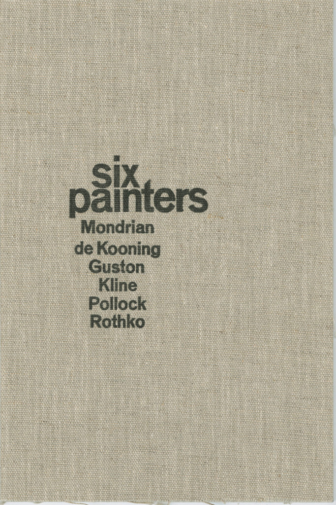 Six Painters. Mondrian, de Kooning, Guston, Kline, Pollock, Rothko