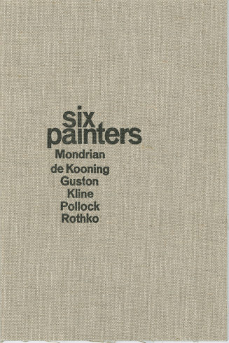 Six Painters. Mondrian, de Kooning, Guston, Kline, Pollock, Rothko