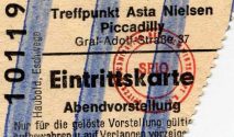 Eine Eintrittskarte für den Piccadilly-Saal des "Asta Nielsen-Theater" in der Graf-Adolf-Straße ...