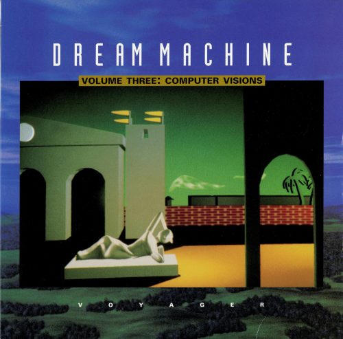 DREAM MACHINE VOLUME THREE: COMPUTER VISIONS, 1991