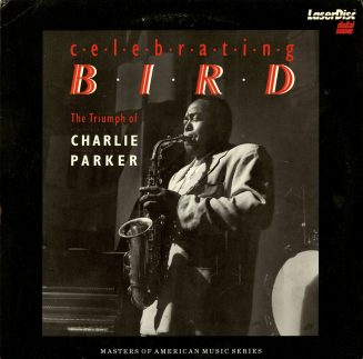 CELEBRATING BIRD: THE TRIUMPH OF CHARLIE PARKER